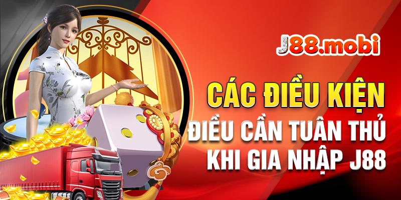 Các điều kiện điều khoản cần tuân thủ khi gia nhập J88
