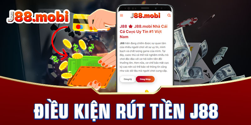 Các điều kiện rút tiền trên hệ thống nhà cái J88