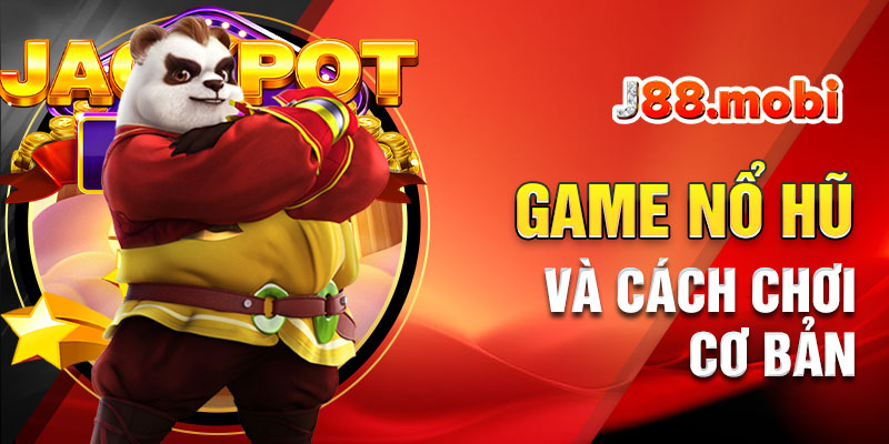 Giới thiệu game nổ hũ và cách chơi cơ bản