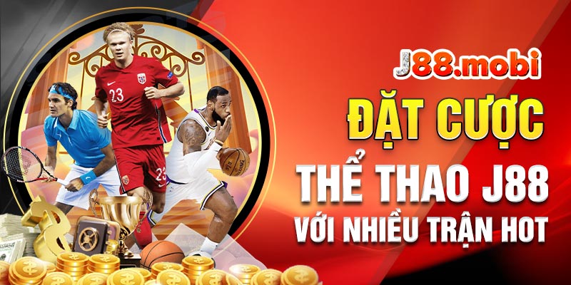 Đặt cược thể thao cực kỳ hot với nhiều trận hấp dẫn